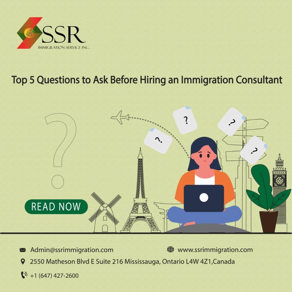 Top 5 Questions to Ask Before Hiring an Immigration Consultant